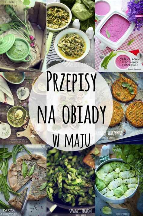 Przepisy Na Obiady W Maju Dorota Smakuje