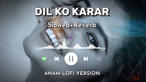 Dil Ko Karar Aaya Lofi Mix Slowed Reverb Neha Kakkar Yasser Desai