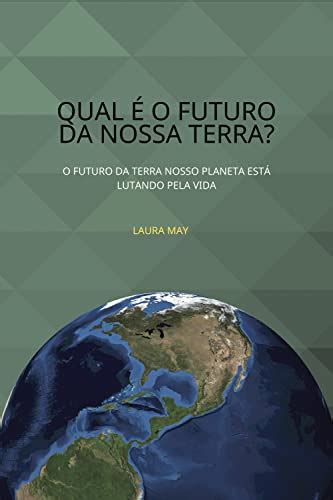 Qual é o futuro da nossa terra O futuro da Terra Nosso planeta está