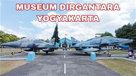 Museum Dirgantara Yogyakarta YouTube