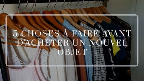 5 choses à faire avant d acheter un nouvel objet