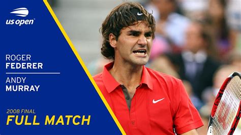 Roger Federer Vs Andy Murray Full Match 2008 US Open Final YouTube