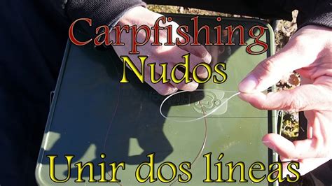 Nudos De Pesca Carpfishing Como Hacer Nudo Puente Para Unir Dos