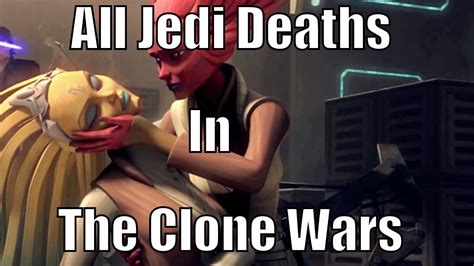 All Jedi Deaths In The Clone Wars Youtube