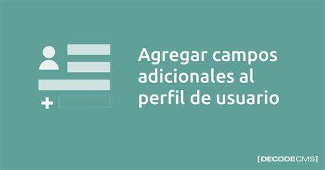 Agregar Campos Adicionales Al Perfil De Usuario Decodecms