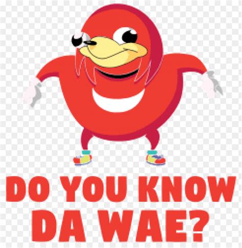 Do You Know Da Wae Png Transparent With Clear Background Id Toppng