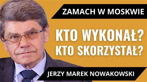 Jerzy Marek Nowakowski Zamach W Moskwie Kto Wykona A Kto