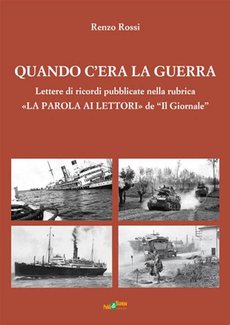 Quando C Era La Guerra Lettere Di Ricordi Pubblicate Nella Rubrica La