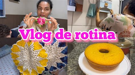 Vlog De Rotina Do Dia Fiz Bolo De Milho Fazendo Croch Para O Lar