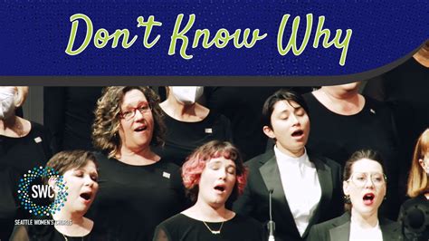 Don T Know Why Seattle Women S Chorus Youtube