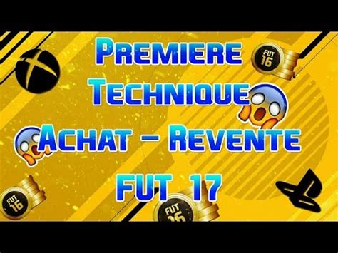 FUT 17 ACHAT REVENTE TECH 350 PETIT BUDGET YouTube