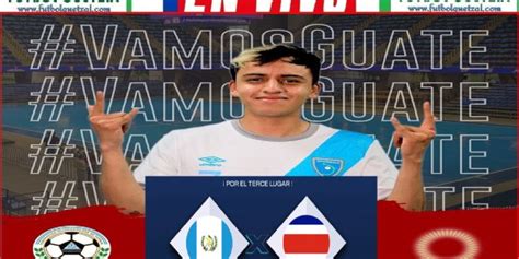 Ver Guatemala Vs Costa Rica En Vivo Online Tv Tercer Lugar Premundial