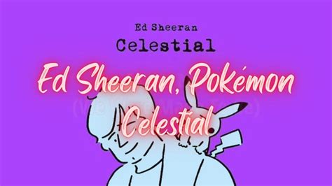 Celestial ~ Ed Sheeran Lyrics Pokémon Scarlet And Violet Youtube