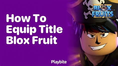 How To Equip A Title In Blox Fruit Playbite