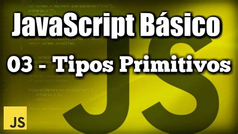 Tipos Primitivos JavaScript Básico YouTube