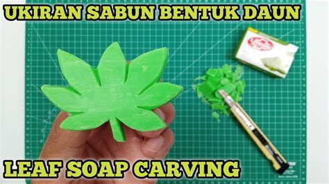 Ukiran Sabun Cara Membuat Patung Daun Dari Sabun Kerajinan Dari