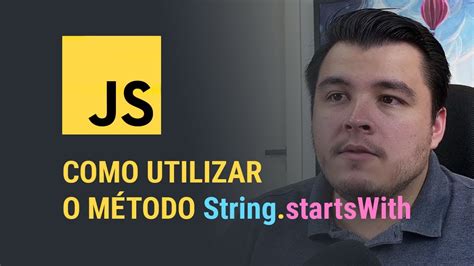 Como utilizar o método startsWith da String no JavaScript YouTube