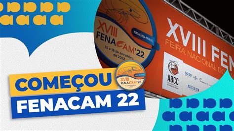 COMEÇOU FENACAM 2022 Autoridades abrem o maior evento de CAMARÕES do