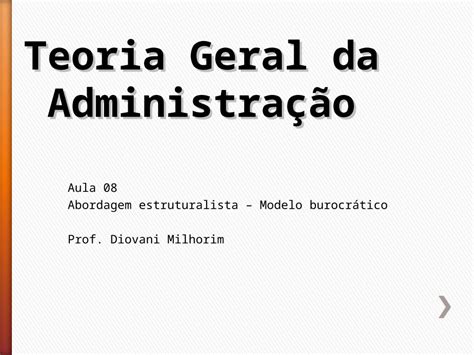 Ppt Teoria Geral Da Administra O Aula Abordagem Estruturalista