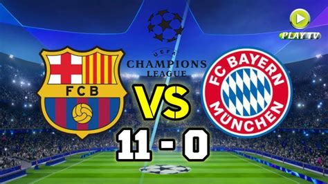 Barcelona Vs Bayern Munich 11 0 Full Match Highlights Barcelona 11