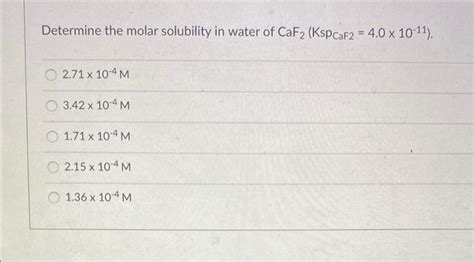 Solved Determine The Molar Solubility In Water Of Caf Ksp Chegg