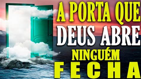 A Porta Que Deus Abre Ninguem Fecha Salmo E Salmo Youtube