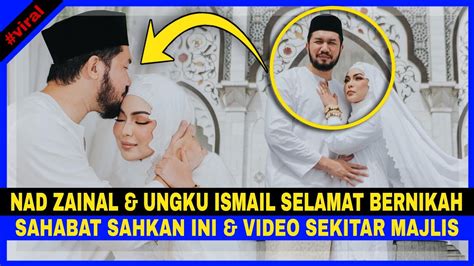 Nad Zainal Ungku Ismail SELAMAT BERKAHWIN VIDEO SEKITAR MAJLIS