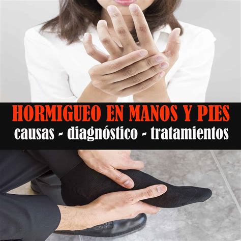 Hormigueo en las manos y pies causas diagnóstico y tratamiento La