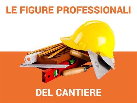 Quali Sono Le Figure Professionali Che Intervengono In Un Cantiere Edile