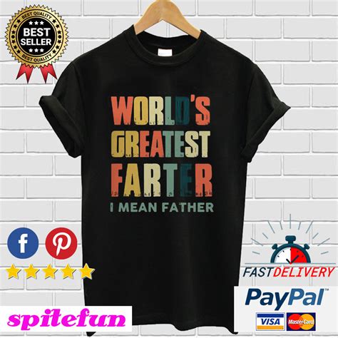 Worlds Greatest Farter I Mean Father T Shirt