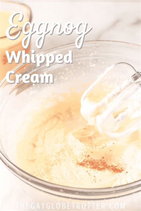 Eggnog Whipped Cream The Gay Globetrotter