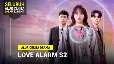 Seluruh Alur Cerita Drama Love Alarm S2 Dalam 12 Menit Suka Drama