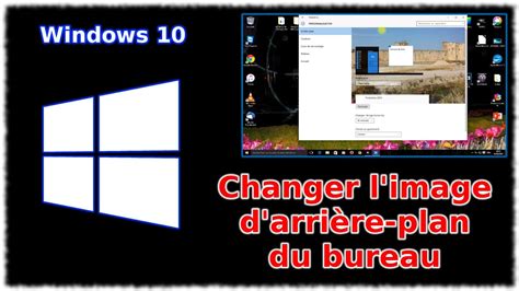 Tuto Windows 10 Changer L Image Du Bureau YouTube