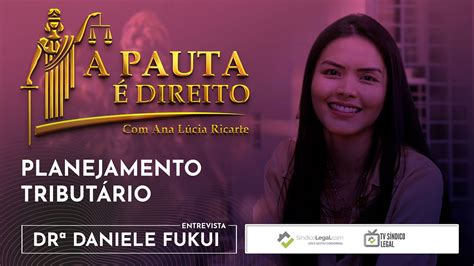 Planejamento Tribut Rio Entrevista Dr Daniele Fukui Rebou As Youtube