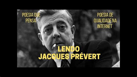 Poesia que Pensa Lendo JACQUES PRÉVERT