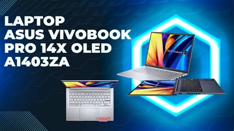 Review chi tiết Laptop Asus Vivobook Pro 14X OLED A1403ZA