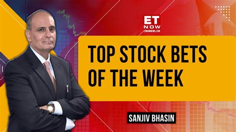 Sanjiv Bhasin S Top Stocks Of The Week Stocks That Would Guide The