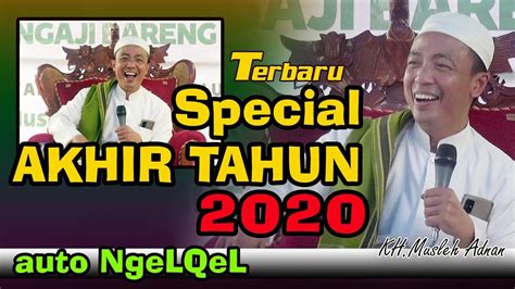 Special Akhir Tahun Full Ceramah Terbaru Kh Musleh Adnan