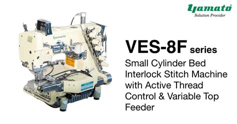 VES 8F Series Small Cylinder Bed Interlock Stitch Machine With