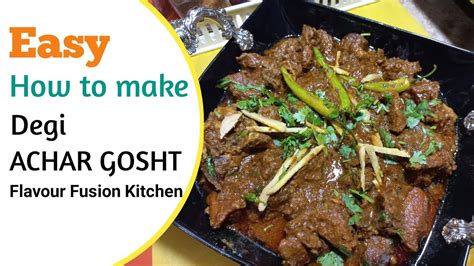 Degi Achar Gosht Recipe Achari Gosht Masala By Flavour Fusion