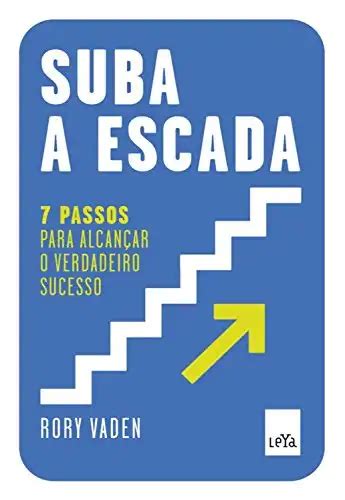 Suba a escada 7 passos para alcançar o verdadeiro sucesso Rory Vaden