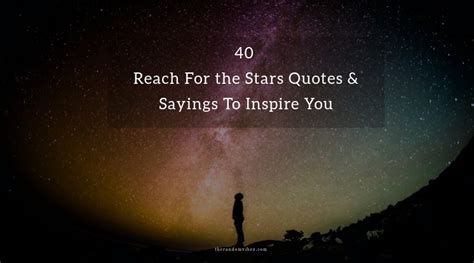 Top 40 Reach For The Stars Quotes And Sayings To Inspire You