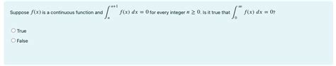 Suppose F X Is A Continuous Function And ∫ N 1 N F X Dx 0 For Every