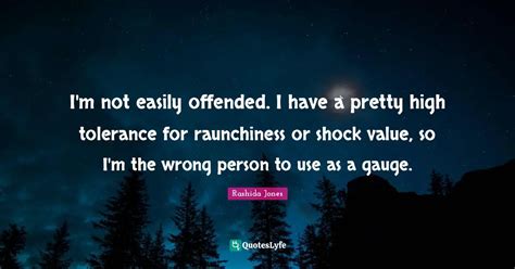 I M Not Easily Offended I Have A Pretty High Tolerance For Raunchines Quote By Rashida Jones