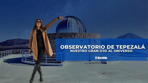 Observatorio de Tepezalá nuestro gran ojo al universo YouTube