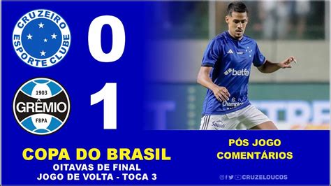 🔵⚪ Cruzeiro 0 X 1 Grêmio Copa Do Brasil Cruzeiro Eliminado Youtube