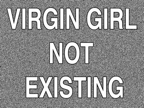 Virgin Girl Not Existing