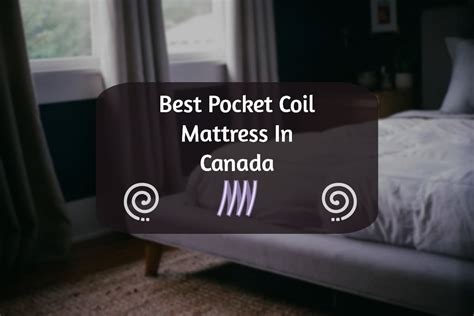 6 Best Pocket Coil Mattress In Canada Top Picks Higheyeca