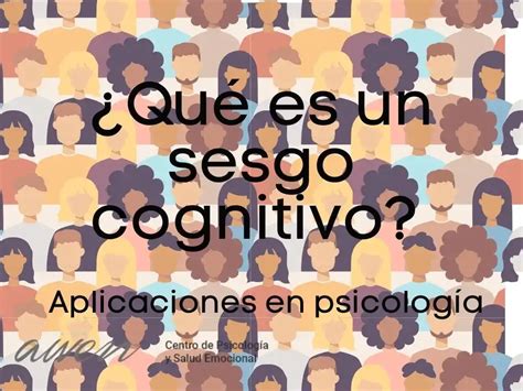 Sesgos cognitivos Qué son y cómo nos afectan Awen