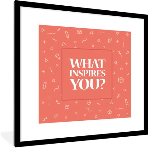 Fotolijst Incl Poster Quotes What Inspires You Spreuken